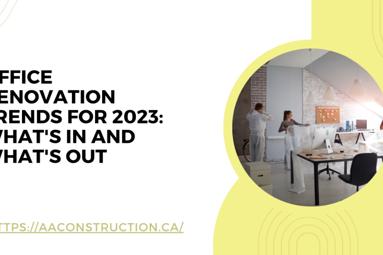 Office Renovation Trends for 2023: What’s In and What’s Out